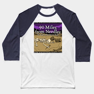 90 Mlles from Needles logo Baseball T-Shirt